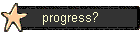 progress?
